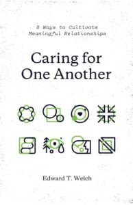 Caring For One Another by Edward T. Welch