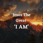 Jesus, The Great ‘I AM’