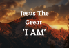 Jesus The Great - 'I AM'